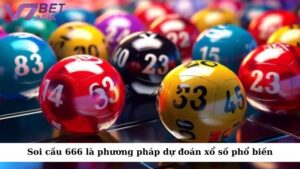 Soi cầu 666 là một trong những phương pháp dự đoán xổ số phổ biến hiện nay.
