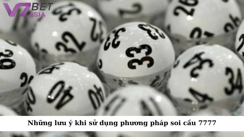 Những lưu ý khi sử dụng phương pháp soi cầu 7777