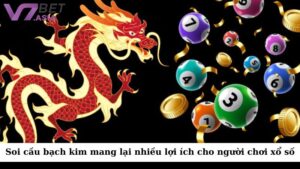 Soi cầu bạch kim mang lại nhiều lợi ích cho người chơi xổ số