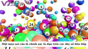 Một trong những mẹo soi cầu lô chính xác là dựa trên các dãy số liên tiếp