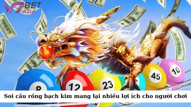 Soi cầu rồng bạch kim mang lại rất nhiều lợi ích cho người chơi